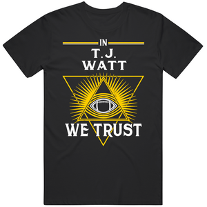 T.J. Watt We Trust Pittsburgh Football Fan T Shirt