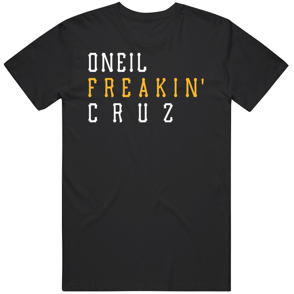 Pittsburgh Pirates Oneil Cruz Oneil Freakin Cruz T-Shirt