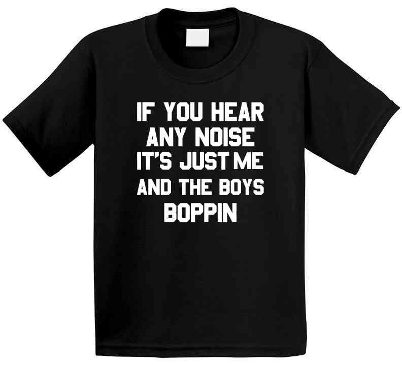 If You Hear Any Noise Its Just Me And The Boys Boppin Dave Parker And The  Boys Boppin Shirt, hoodie, sweater and long sleeve