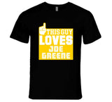 Joe Greene This Guy Loves Pittsburgh Football Fan T Shirt